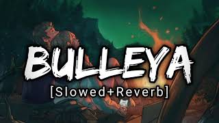 Bulleya SlowedReverb Arijit Singh  Ranveer KapoorAishwarya Rai  Lofi Song  Uv Editzz [upl. by Janna]