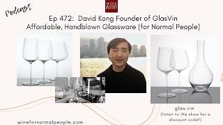 Ep 472 David Kong CEO of GlasVin  the best new handblown glasses to hit the market [upl. by Eonak]