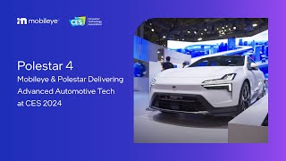 Polestar 4 Mobileye X Polestar  Delivering Advanced Automotive Tech at CES 2024 [upl. by Bowden439]