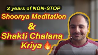 2 years of EVERYDAY Shoonya Meditation and Shakti Chalana Kriya [upl. by Darlene]