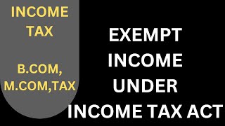 Exempt Income under Income tax  Income tax [upl. by Rehtaef707]