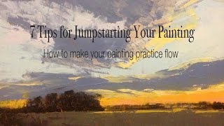 7 Tips to Jumpstart Your Painting [upl. by Surbeck574]