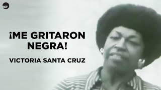 Victoria Santa Cruz  Me Gritaron Negra Afro Perú  Music MGP [upl. by Adore]