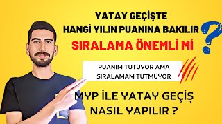 YATAY GEÇİŞTE HANGİ YILIN PUANINA BAKILIR  SIRALAMA ÖNEMLİ Mİ  MYP İLE YATAY GEÇİŞ [upl. by Cristiano543]