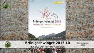 Brünigschwinget 2015 Abseits der Fernsehkameras 10 [upl. by Christoffer]