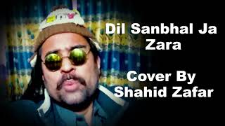 Dil Sanbhal Ja Zara  Murder 2 Movie Song  Cover By Shahid Zafar [upl. by Hiroko278]