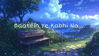 Baatein Ye Kabhi Na Reverb slowedandreverb reverb lofi healing youtube old arijitsingh [upl. by Llemaj]