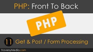 PHP Front To Back Part 11  Get amp Post Tutorial [upl. by Artemas78]