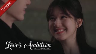 Engsub Love’s Ambition Trailer Zhao Lusi and William Chan [upl. by Gilberto]