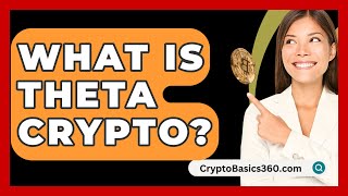 What Is Theta Crypto  CryptoBasics360com [upl. by Ofella]