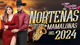 Las Norteñas Más Mamalonas del 2024💃Norteñas Mix 2024💃 Cumbias Norteñas Mix💃NorteÑas NUEVAS💃 [upl. by Ez]