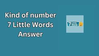 Kind of number 7 Little Words Answer [upl. by Nit565]