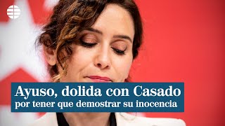 Ayuso dolida con Casado por tener que demostrar su inocencia [upl. by Amej]