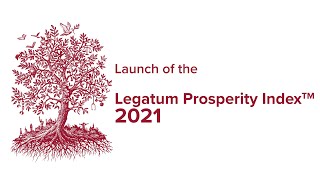 Launch of the 2021 Prosperity Index  The Legatum Institute [upl. by Aiehtela]