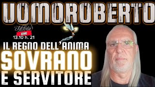 UOMOROBERTO SOVRANO E SERVITORE NEL REGNO DELL’ANIMA [upl. by Stevenson227]