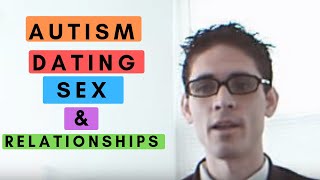 Dating Sex and Relationships for Autism amp Aspergers Individuals Insights from an Autistic [upl. by Pollyanna]