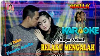 RELAKU MENGALAH KARAOKE Yeni inka Feat Fendik Adella OM ADELLA [upl. by Leahey]