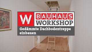 Gedämmte Dachbodentreppe einbauen Anleitung  BAUHAUS Workshop [upl. by Aneele]