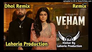 Veham Dhol Mix Harf Cheema Ft Kishor By Lahoria Production New Punjabi Songs 2024 Dhol Remix [upl. by Airemat]