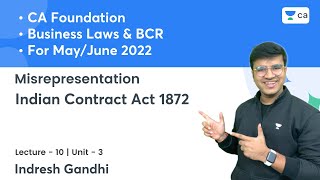 L10 Misrepresentation  Unit 3 Indian Contract Act 1872  CA Foundation Law amp BCR Indresh Gandhi [upl. by Salema]