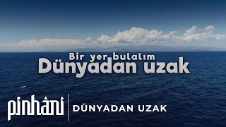 Pinhâni  Dünyadan Uzak [upl. by Ky524]