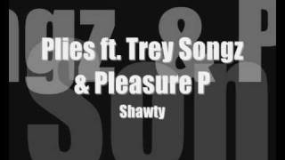 Plies ft Trey Songz amp Pleasure P  Shawty [upl. by Farra143]