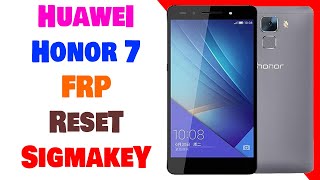 Huawei Honor 7 PLKL01 FRP Reset Done By Sigmakey [upl. by Lange]