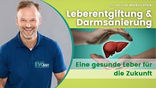 LEBERentgiftung amp DARMsanierung ⚡🤗 Dr rer nat Markus Stark erklärt [upl. by Hgielrac]