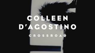 Colleen DAgostino  Crossroad [upl. by Sadnak]