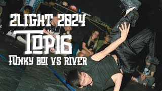 2LIGHT 2024  TOP 16  FUNKY BOI VS RIVER [upl. by Fortier]