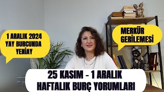 25 KASIM  1 ARALIK HAFTALIK BURÇ YORUMLARI YAY BURCUNDA YENİAY MERKÜR GERİLEMESİ [upl. by Klepac505]