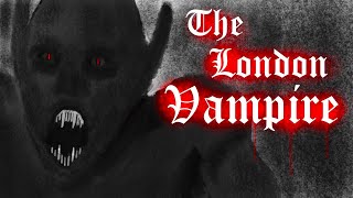 TRUE HORROR STORY  The London Vampire [upl. by Omik902]