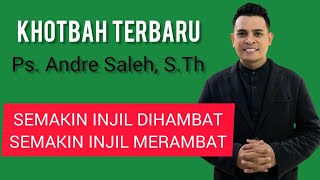 PS ANDRE SALEH  SEMAKIN INJIL DIHAMBAT SEMAKIN INJIL MERAMBAT [upl. by Eleda]