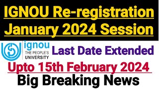 Ignou Re Registration For Jan 2024 Session  Last Date Extended to 15 Feb 2024 [upl. by Hayton]