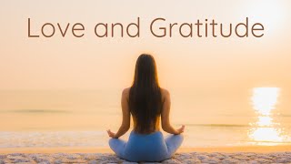 Boost Love and Appreciation  Gratitude Meditation [upl. by Elmira]