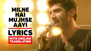 Milne Hai Mujhse Aayi Lyrics English Translation  Arijit Singh  Aditya Roy Kapur amp Shraddha Kapoor [upl. by Sitra564]