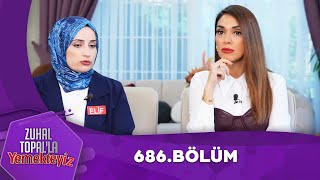 Zuhal Topalla Yemekteyiz 686 Bölüm Yemekteyiz [upl. by Tallia558]