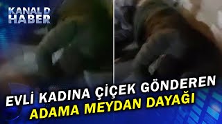 Eşine Çiçek Gönderen Adamı Bulunca Hastanelik Etti [upl. by Truda661]