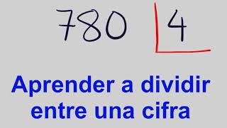 Aprender a DIVIDIR por UNA CIFRA paso a paso  Ejemplo 780 entre 4 [upl. by Wendall]