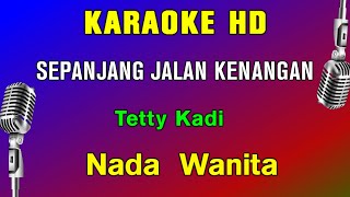 SEPANJANG JALAN KENANGAN  KARAOKE Nada Wanita  Tetty Kadi [upl. by Atterys]