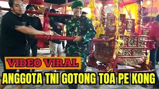 VIDEO VIRAL LAGI‼️ANGGOTA TNI GOTONG TOA PE KONG PERAYAAN TIONG CHIU KELENTENG HOK IE KIONG SLAWI [upl. by Atteram]