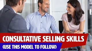 Consultative Selling Skills Use this MODEL to follow [upl. by Dewhirst]