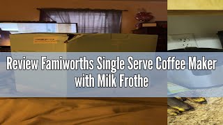 Review Famiworths Single Serve Coffee Maker with Milk Frother Iced and Hot Coffee Maker for K Cup amp [upl. by Wilonah]