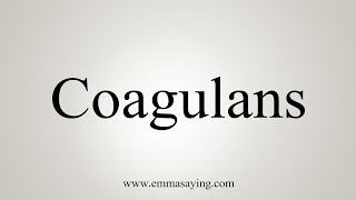 How To Say Coagulans [upl. by Nerral70]