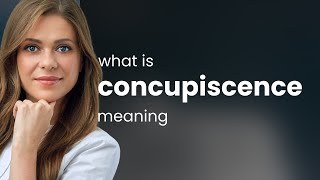 Concupiscence • CONCUPISCENCE meaning [upl. by Martens]