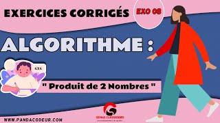 Algorithme  Exercices corrigés 08 Algorithme Produit de 02 Nombres [upl. by Nodnerb586]