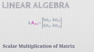 Scalar Multiplication of Matrix Linear Algebra [upl. by Roderick]