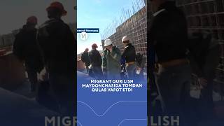 Migrant qurilish maydonchasida tomdan qulab vafot etdi [upl. by Roots]