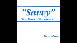 Savvy  Mizz Mean [upl. by Winthrop]