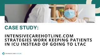 Case StudyIntensivecarehotlinecom Strategies Work Keeping Patients in ICU Instead of Going to LTAC [upl. by Dedric]